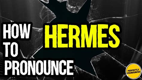 How to pronounce Hermes (Hermès) correctly .